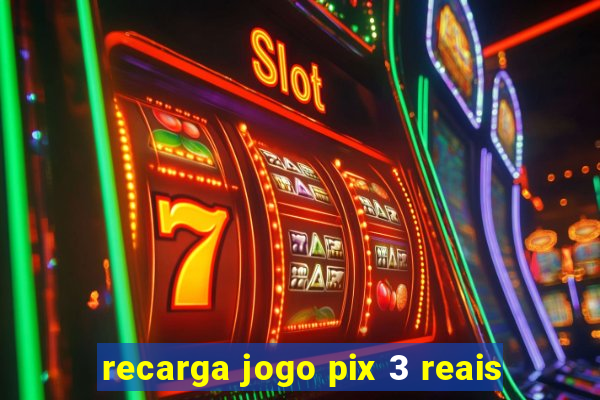 recarga jogo pix 3 reais